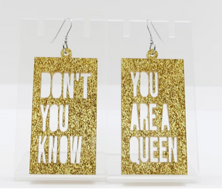 Don't You Know You're A Queen Earrings
