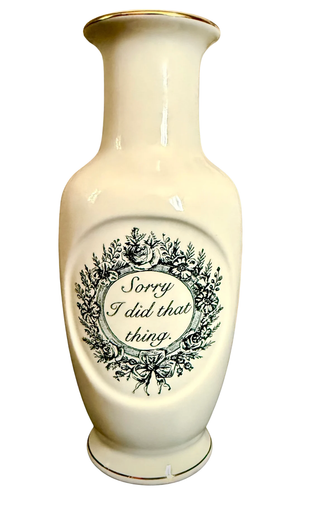 You Don’t Send Me Flowers: Sorry Vase