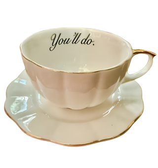 Pure Resignation Cup and Saucer: You'll Do