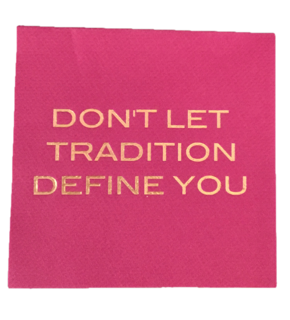 "Don't Let Tradition Define You" Paper Napkins