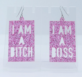 I Am a Bitch /I Am a Boss Earrings
